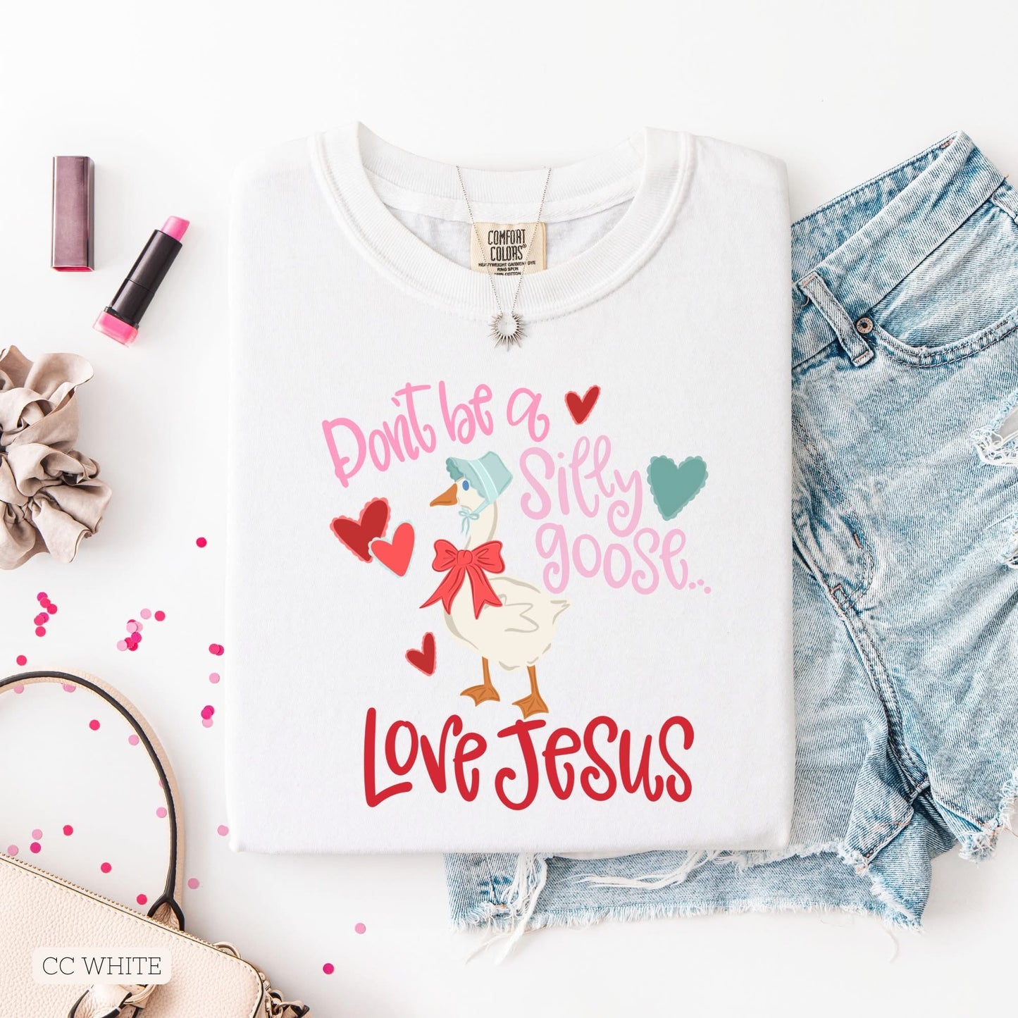 Dont be a silly goose - love jesus