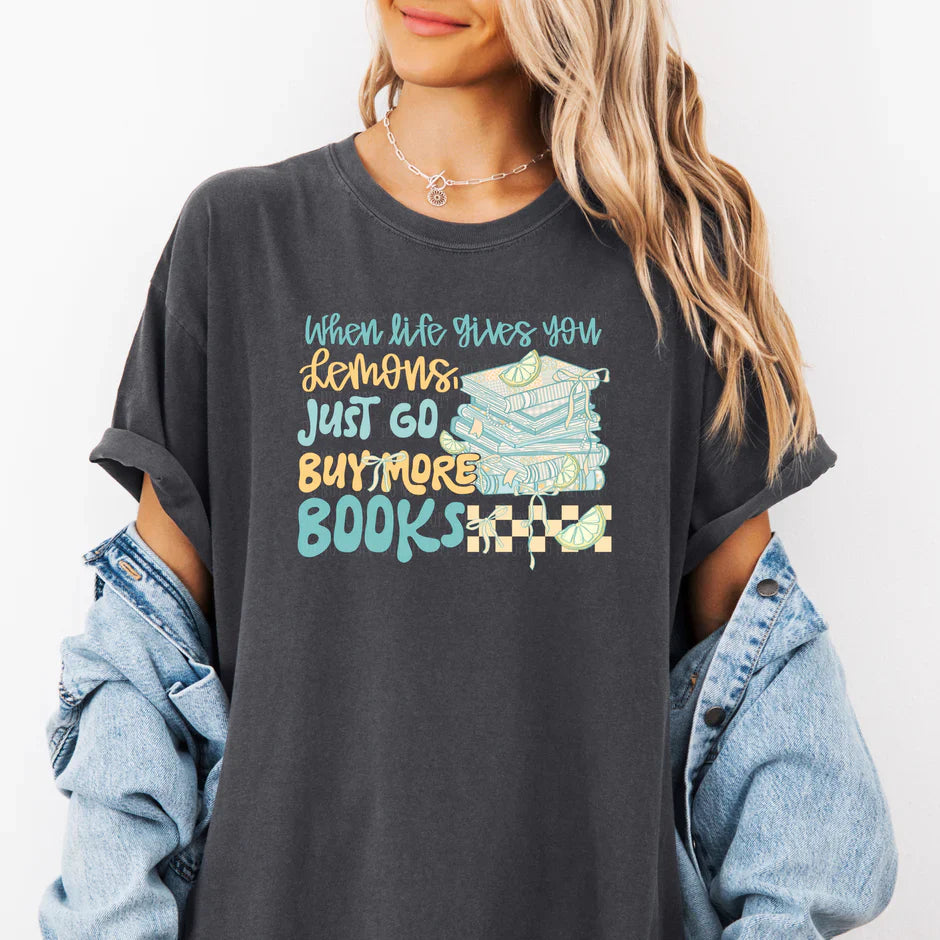 when life gives you lemons, buy more books